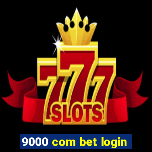 9000 com bet login